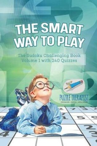 Cover of The Smart Way to Play The Sudoku Challenging Book Volume 1 with 240 Quizzes