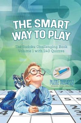 Book cover for The Smart Way to Play The Sudoku Challenging Book Volume 1 with 240 Quizzes