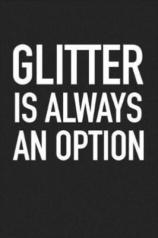 Cover of Glitter Is Always an Option