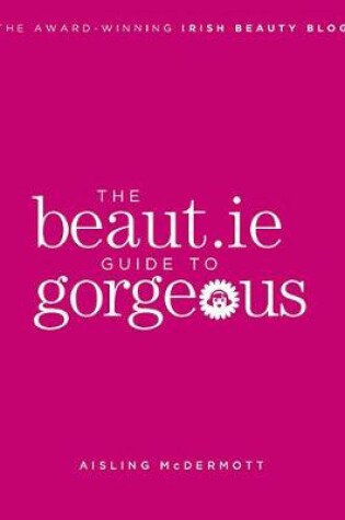 The Beaut.ie Guide to Gorgeous