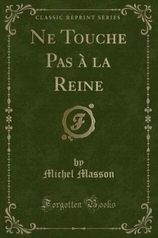 Cover of Ne Touche Pas À La Reine (Classic Reprint)