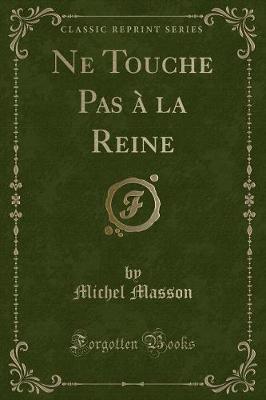 Book cover for Ne Touche Pas À La Reine (Classic Reprint)