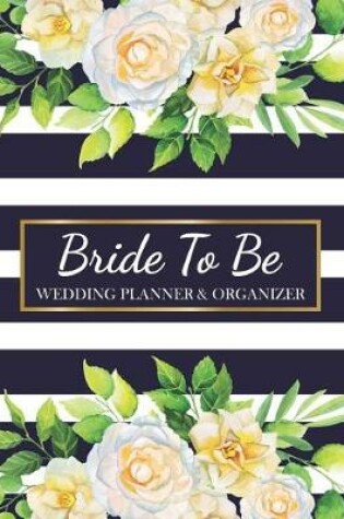 Cover of Bride To Be Wedding Planner & Organizer