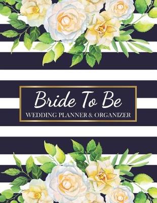 Book cover for Bride To Be Wedding Planner & Organizer