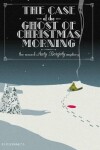 Book cover for The Case of the Ghost of Christmas Morning