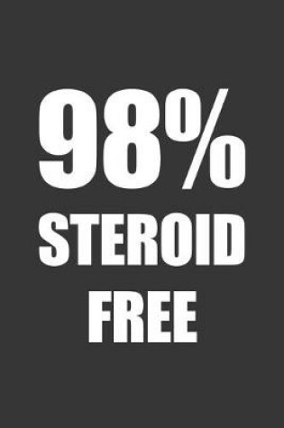 Cover of 98 Percent Steroid Free Notebook