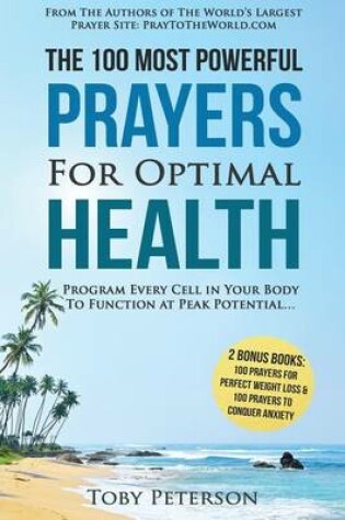 Cover of Prayer the 100 Most Powerful Prayers for Optimal Health - 2 Amazing Bonus Books to Pray for Weight Loss & Anxiety