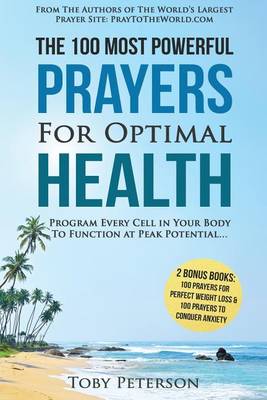 Book cover for Prayer the 100 Most Powerful Prayers for Optimal Health - 2 Amazing Bonus Books to Pray for Weight Loss & Anxiety
