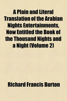 Book cover for A Plain and Literal Translation of the Arabian Nights Entertainments, Now Entitled the Book of the Thousand Nights and a Night (Volume 2)