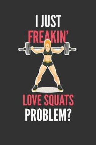 Cover of I Just Freakin' Love Squats