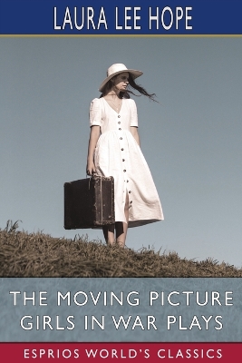Book cover for The Moving Picture Girls in War Plays (Esprios Classics)
