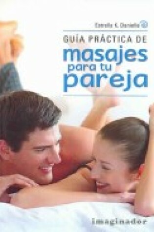 Cover of Guia Practica de Masajes Para Tu Pareja