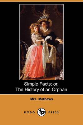 Book cover for Simple Facts; Or, the History of an Orphan (Dodo Press)