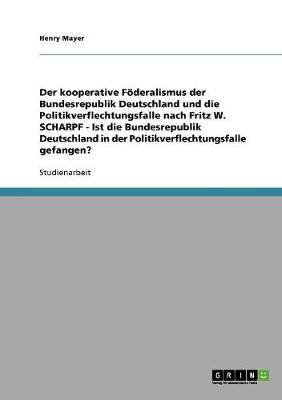 Book cover for Der kooperative Foederalismus der Bundesrepublik Deutschland und die Politikverflechtungsfalle nach Fritz W. Scharpf