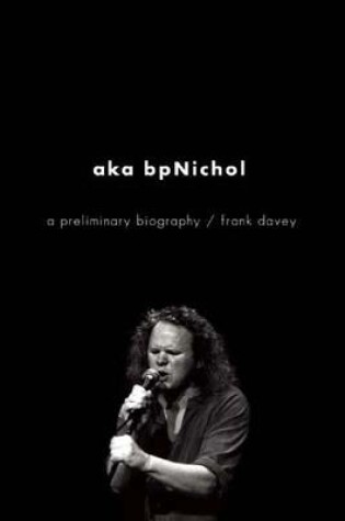 Cover of Aka Bpnichol: A Preliminary Biography
