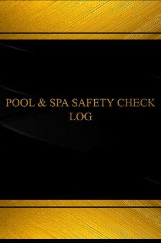 Cover of Pool and Spa Safety Check Log (Log Book, Journal - 125 pgs, 8.5 X 11 inches)