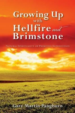 Cover of Growing up with Hellfire and Brimstone