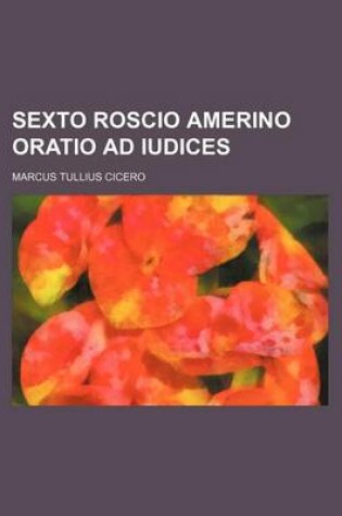 Cover of Sexto Roscio Amerino Oratio Ad Iudices