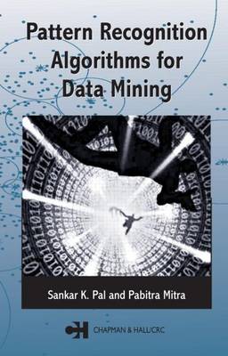 Book cover for Pattern Recognition Algorithms for Data Mining: Scalability, Knowledge Discovery and Soft Granular Computing