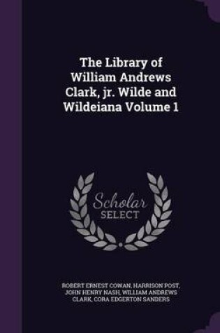 Cover of The Library of William Andrews Clark, Jr. Wilde and Wildeiana Volume 1