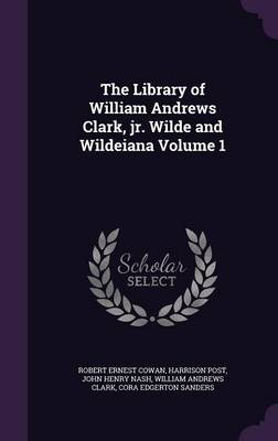 Book cover for The Library of William Andrews Clark, Jr. Wilde and Wildeiana Volume 1