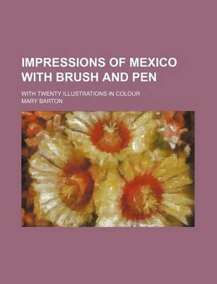 Book cover for Impressions of Mexico with Brush and Pen; With Twenty Illustrations in Colour