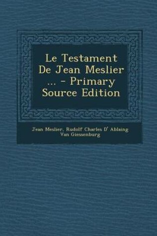 Cover of Le Testament de Jean Meslier ... - Primary Source Edition