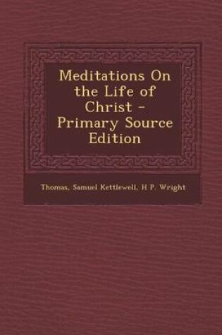 Cover of Meditations on the Life of Christ - Primary Source Edition