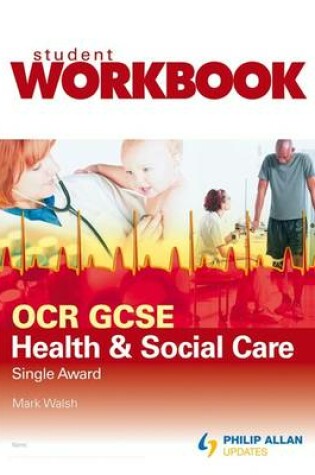 Cover of OCR GCSE Health and Social Care Single Award Workbook Virtual Pack 5
