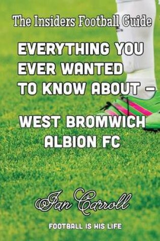 Cover of Everything You Always Wanted to Know About - West Bromwich Albion FC