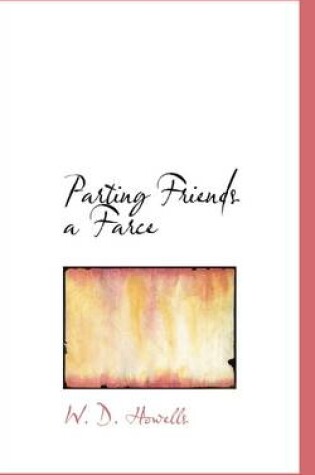 Cover of Parting Friends a Farce