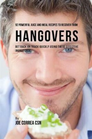 Cover of 92 Powerful Juice and Meal Recipes to Recover from Hangovers