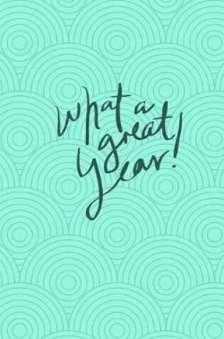 Cover of What a Great Year Journal
