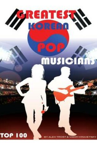 Cover of Greatest Korean Pop Musicians
