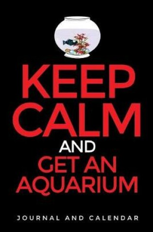 Cover of Keep Calm and Get an Aquarium