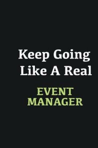 Cover of Keep Going Like a Real Event Manager