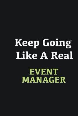 Book cover for Keep Going Like a Real Event Manager