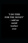 Book cover for "I Do This For The Money" - said no social worker ever