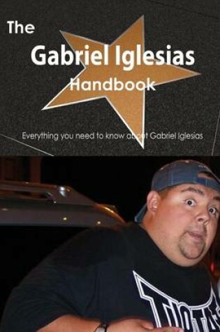 Cover of The Gabriel Iglesias Handbook - Everything You Need to Know about Gabriel Iglesias