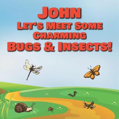 Book cover for John Let's Meet Some Charming Bugs & Insects!