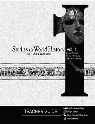 Book cover for Studies in World History Volume 1 (Teacher Guide): Creation Through the Age of Discovery (4004 BC to Ad 1500)
