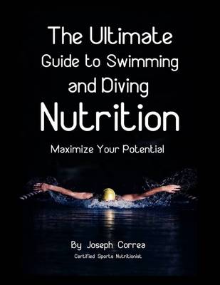 Book cover for The Ultimate Guide to Swimming and Diving Nutrition: Maximize Your Potential