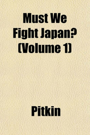 Cover of Must We Fight Japan? (Volume 1)