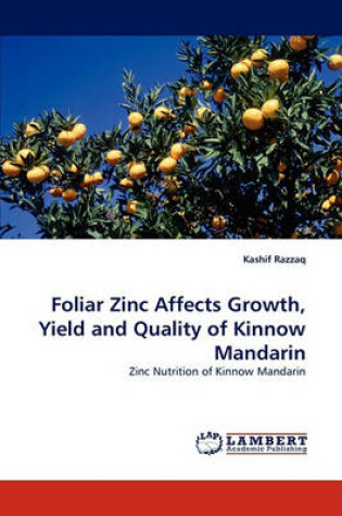 Cover of Foliar Zinc Affects Growth, Yield and Quality of Kinnow Mandarin