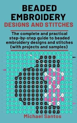 Book cover for Beaded Embroidery Designs and Stitches
