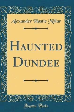 Cover of Haunted Dundee (Classic Reprint)