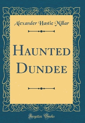 Book cover for Haunted Dundee (Classic Reprint)