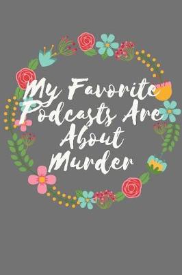 Book cover for My Favorite Podcasts Are About Murder