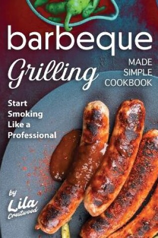 Cover of Barbeque Grilling Made Simple Cookbook