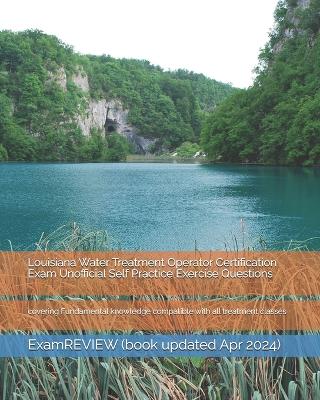 Book cover for Louisiana Water Treatment Operator Certification Exam Unofficial Self Practice Exercise Questions